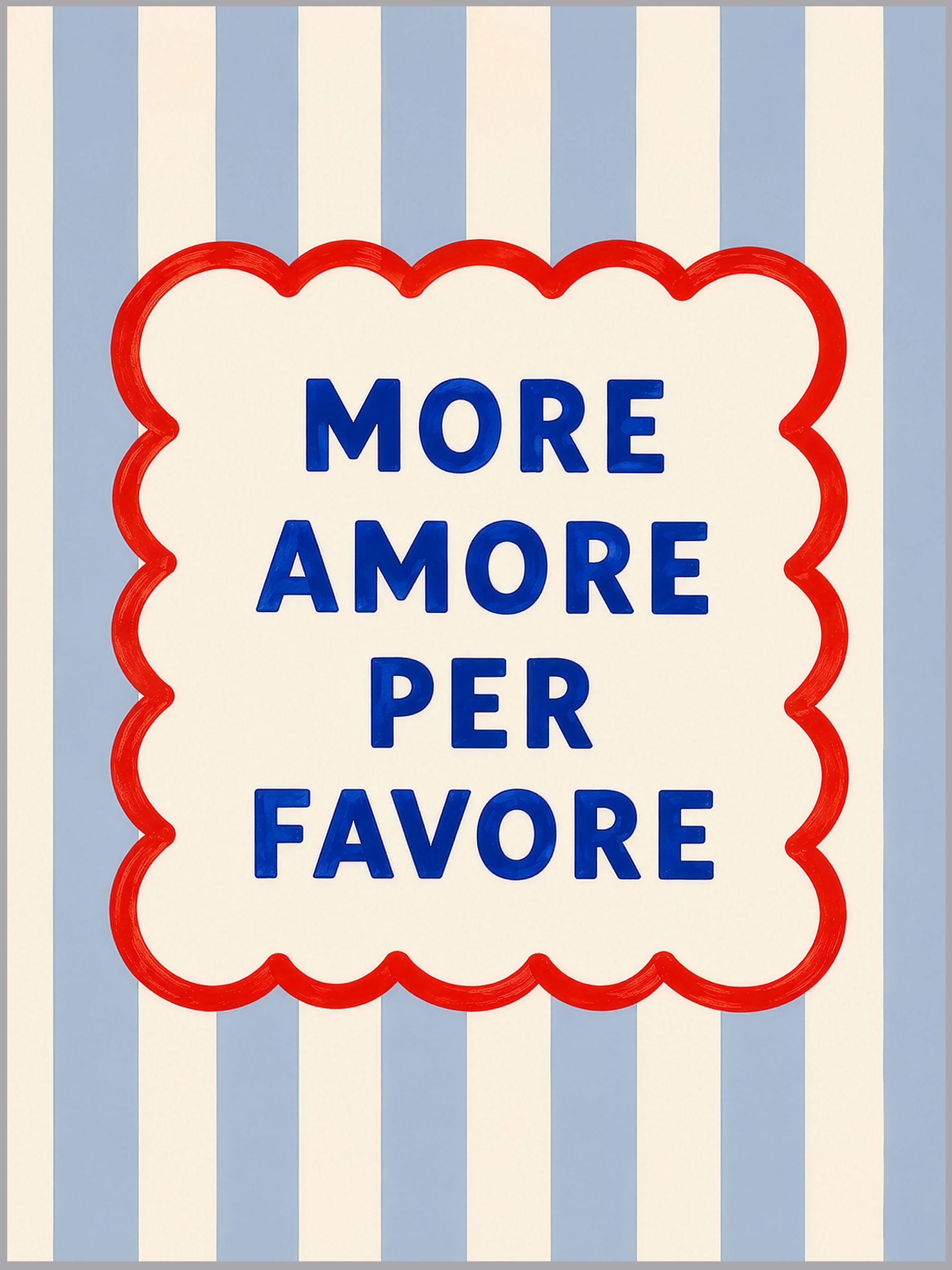 More Amore Per Favore Print