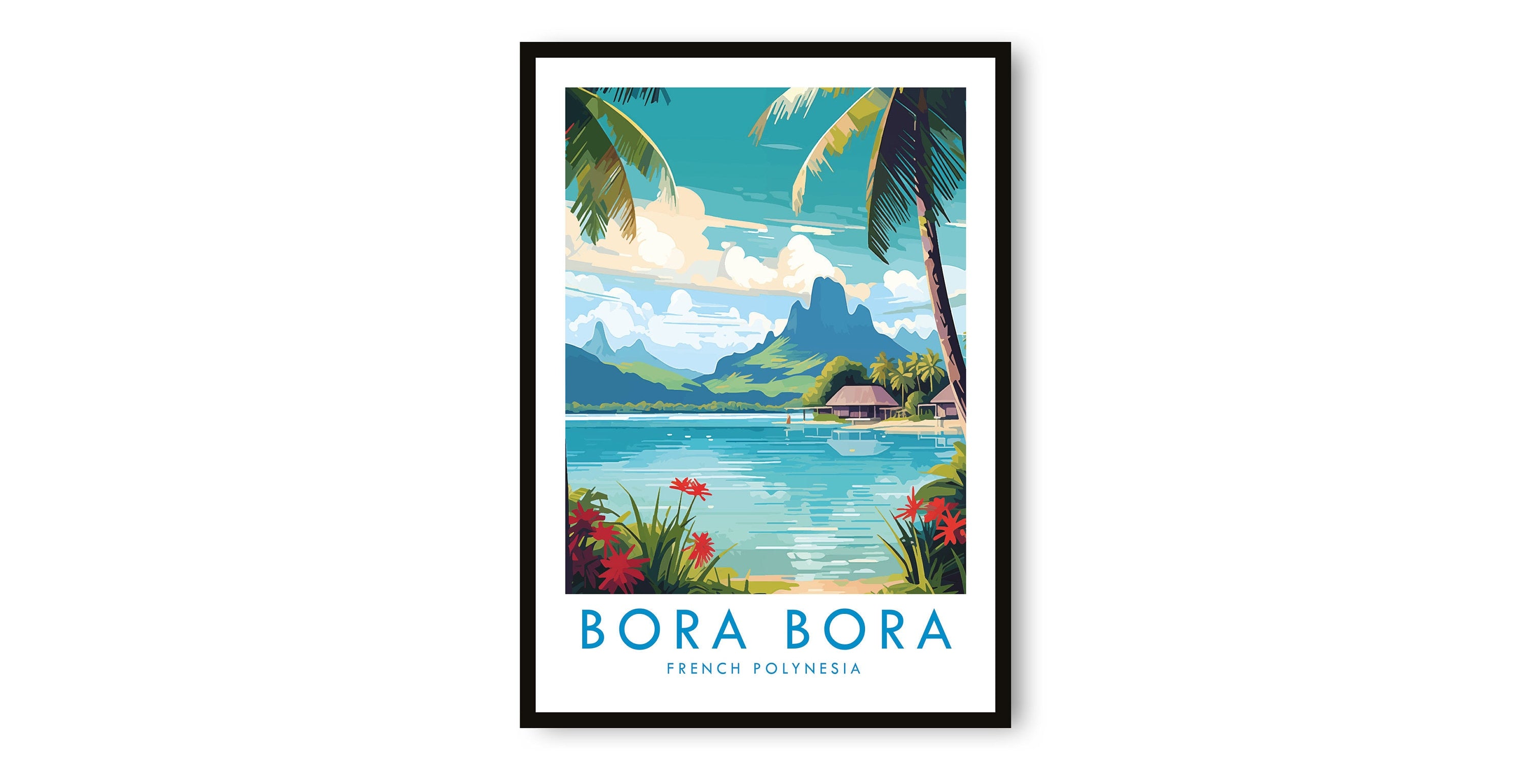 Bora Bora Travel Print, Bora Bora Travel Poster, French Polynesia Print, Travel Decor, Popular Print, Birthday Gift, A1/A2/A3/A4/A5